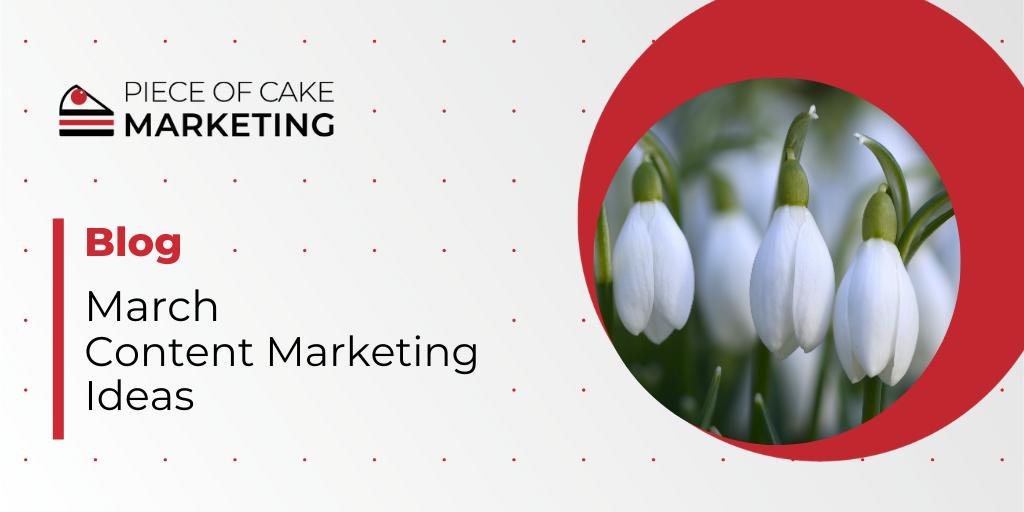 Marketing Content Ideas for March