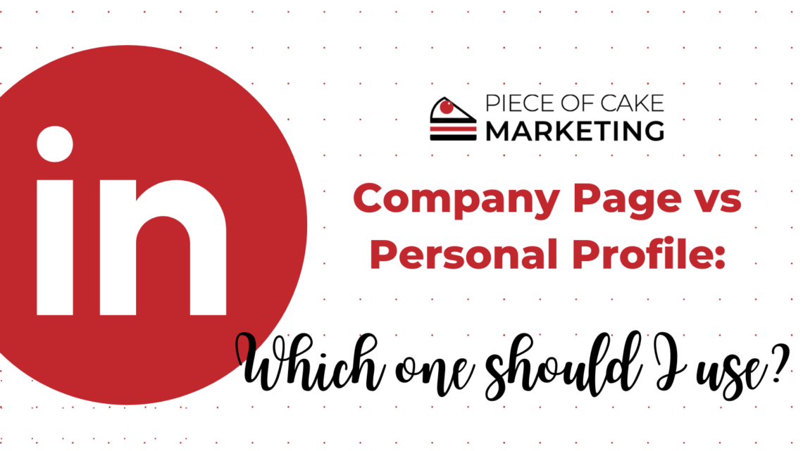 LinkedIn Company Page vs Personal Profile: Which one should I use?