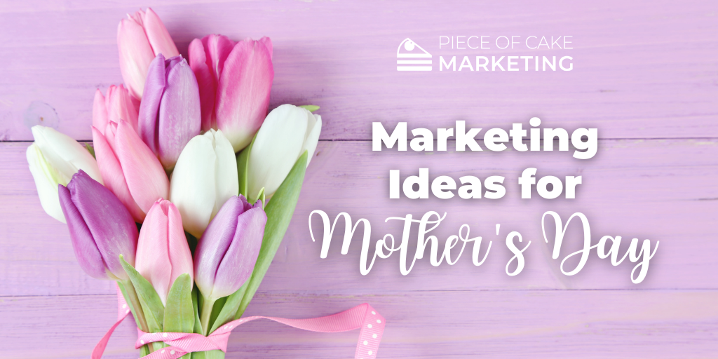 Marketing Ideas for Mother's Day