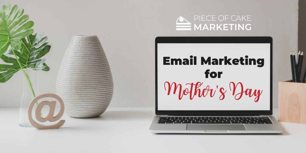 Email Marketing for Mothers Day