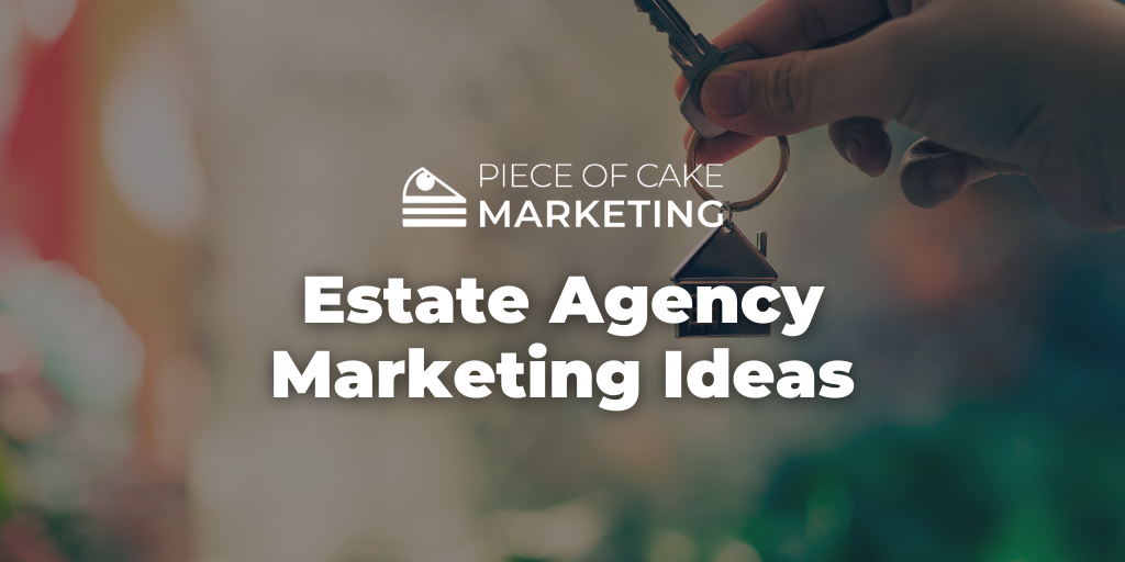 Estate Agency Marketing Ideas