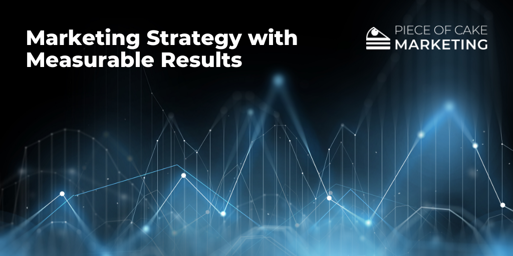 Marketing Strategy with Measurable Results