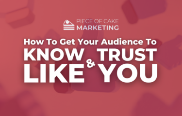 How to get your audience to know like and trust you