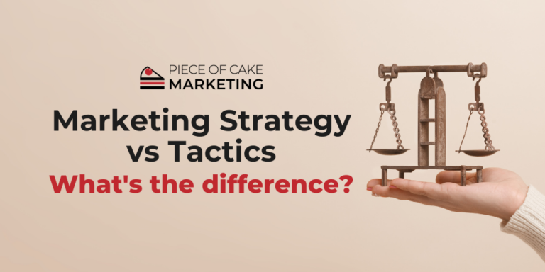 Marketing Strategy vs Tactics - What's the difference? - Piece of Cake ...