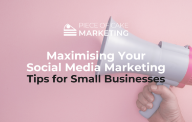 Maximising Your Social Media Marketing - Tips for Small Businesses