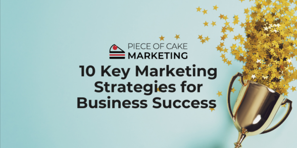 10 key marketing strategies for business success