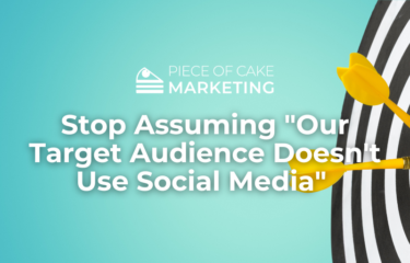 Stop Assuming "Our Target Audience Doesn't Use Social Media"