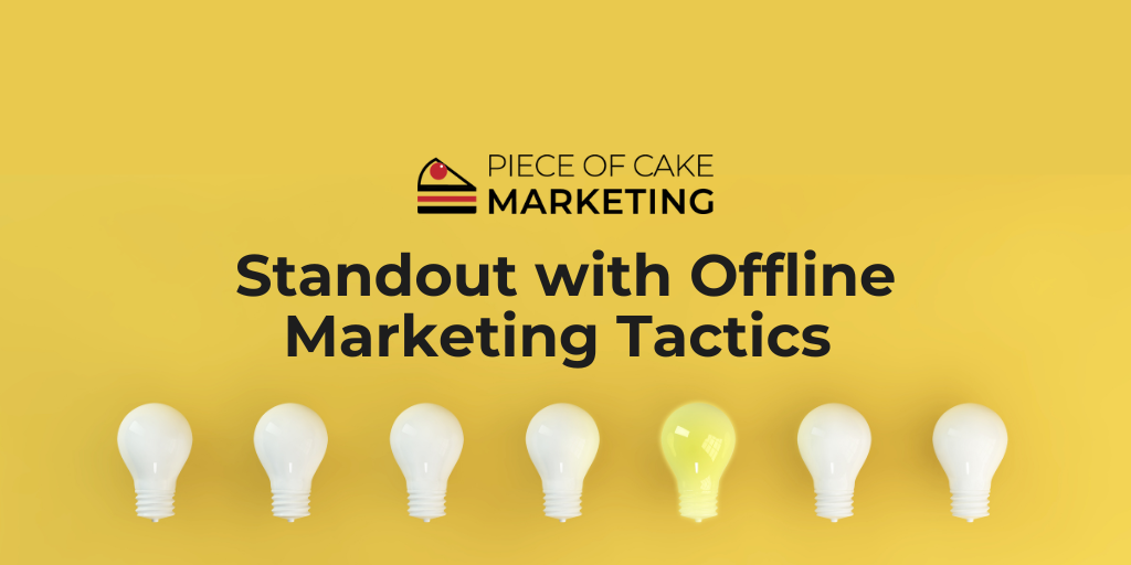 Standout with Offline Marketing Tactics