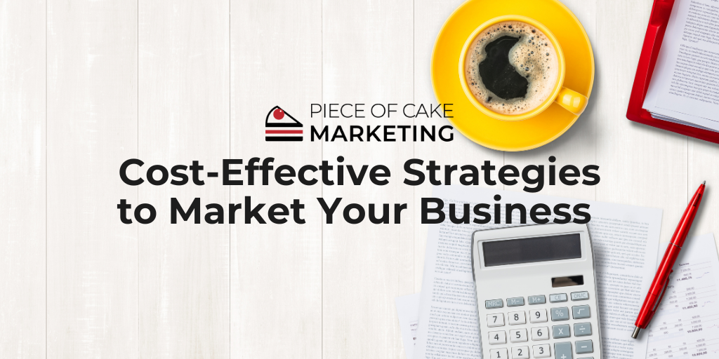 Cost-Effective Strategies to Market Your Business 