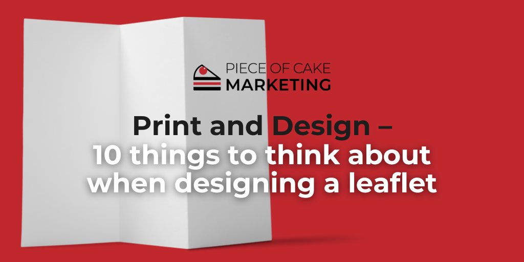 Print and Design – 10 Things to think about when designing a leaflet
