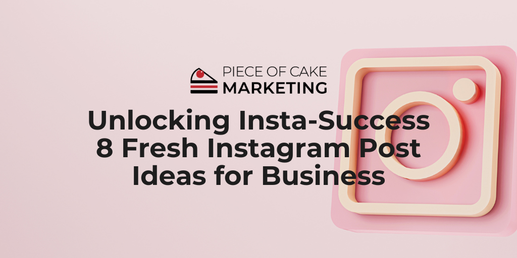 Unlocking Insta-Success 8 Fresh Instagram Post Ideas for Business