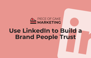 Use LinkedIn to Build a Brand People Trust