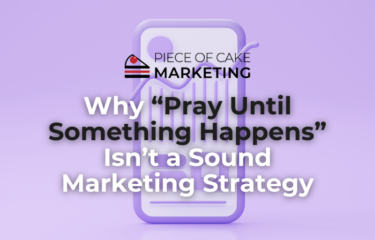 Why “Pray Until Something Happens” Isn’t a Sound Marketing Strategy