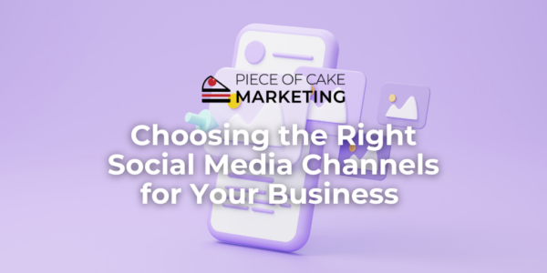 Choosing the Right Social Media Channels for Your Business