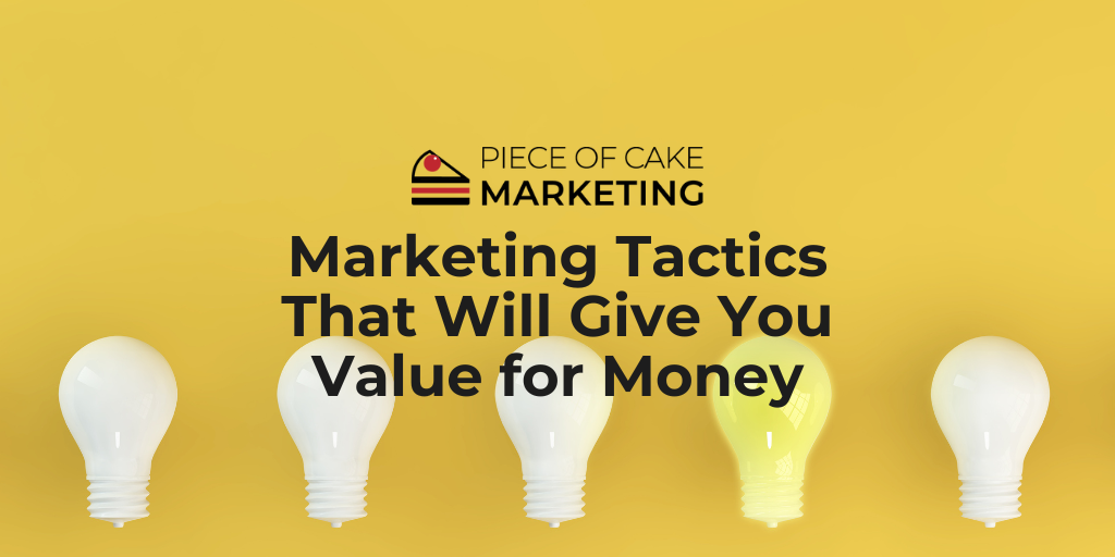 Marketing Tactics That Will Give You Value for Money