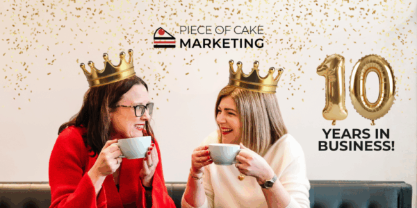 Piece of Cake Marketing 10 Years in Business