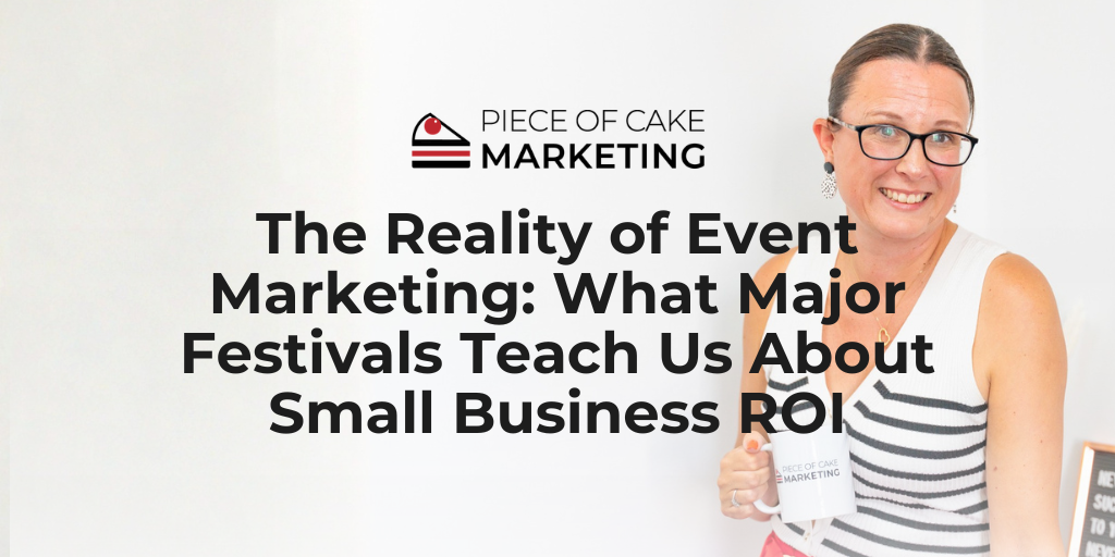 The Reality of Event Marketing: What Major Festivals Teach Us About Small Business ROI