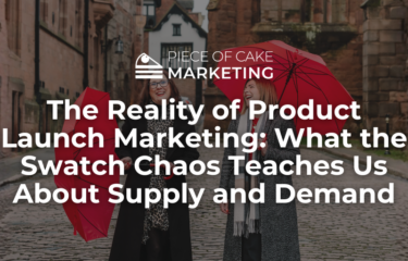 The Reality of Product Launch Marketing | Piece of Cake Marketing